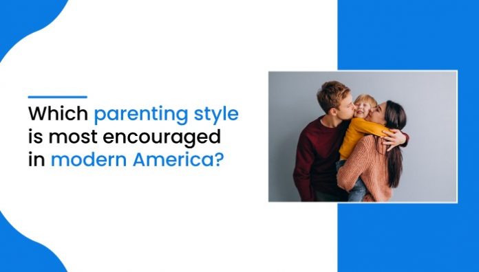 Which parenting style is most encouraged in modern america?